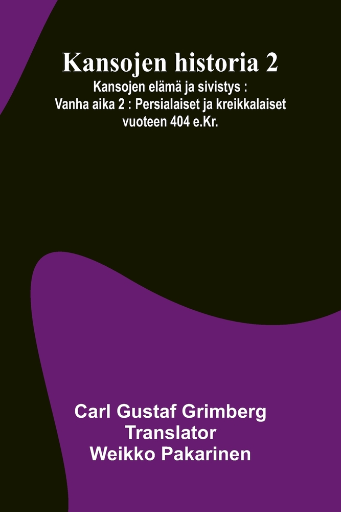 Kansojen historia 2: Kansojen elämä ja sivistys: Vanha aika 2: Persialaiset ja kreikkalaiset vuoteen 404 e.Kr. cover