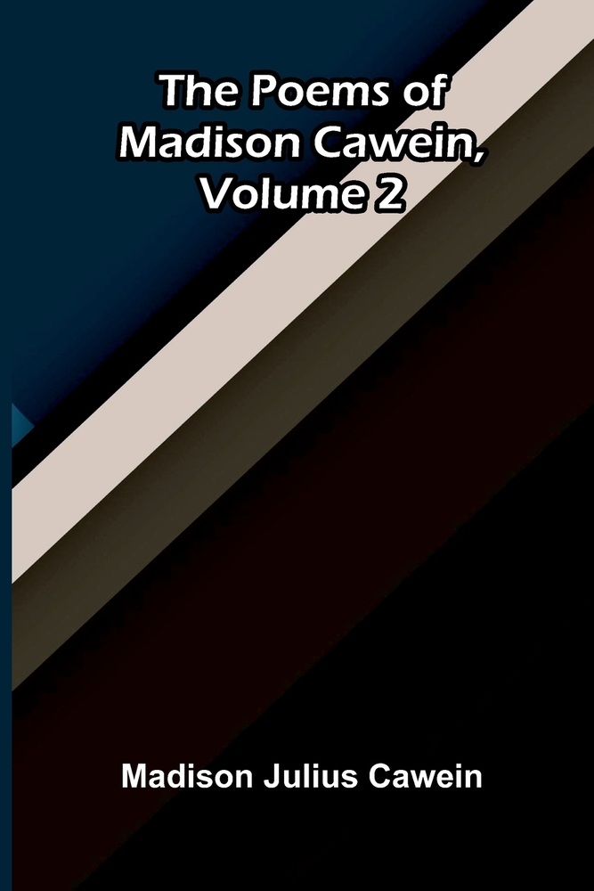 The Poems of Madison Cawein, Volume 2 cover