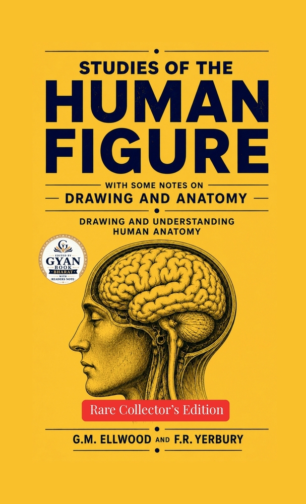 Studies of the human figure with some notes on drawing and anatomy: Drawing and Understanding Human Anatomy (Edited by Gyan Book Bharat with Readers N cover