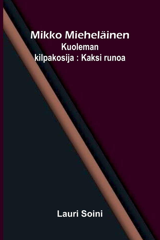 Mikko Mieheläinen; Kuoleman kilpakosija: Kaksi runoa cover