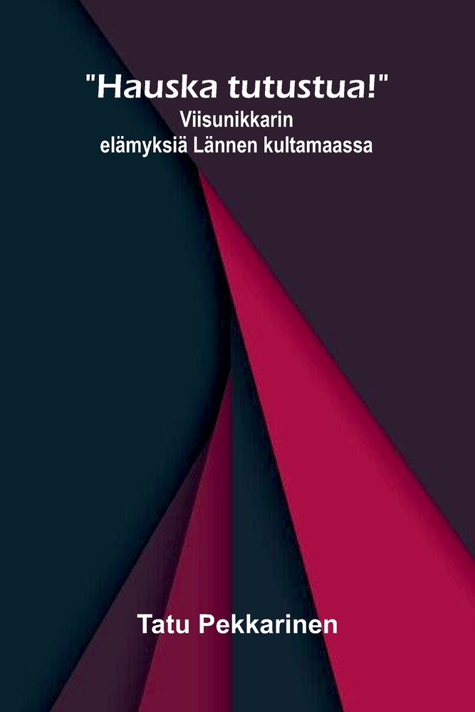 Hauska tutustua!: Viisunikkarin elämyksiä Lännen kultamaassa cover