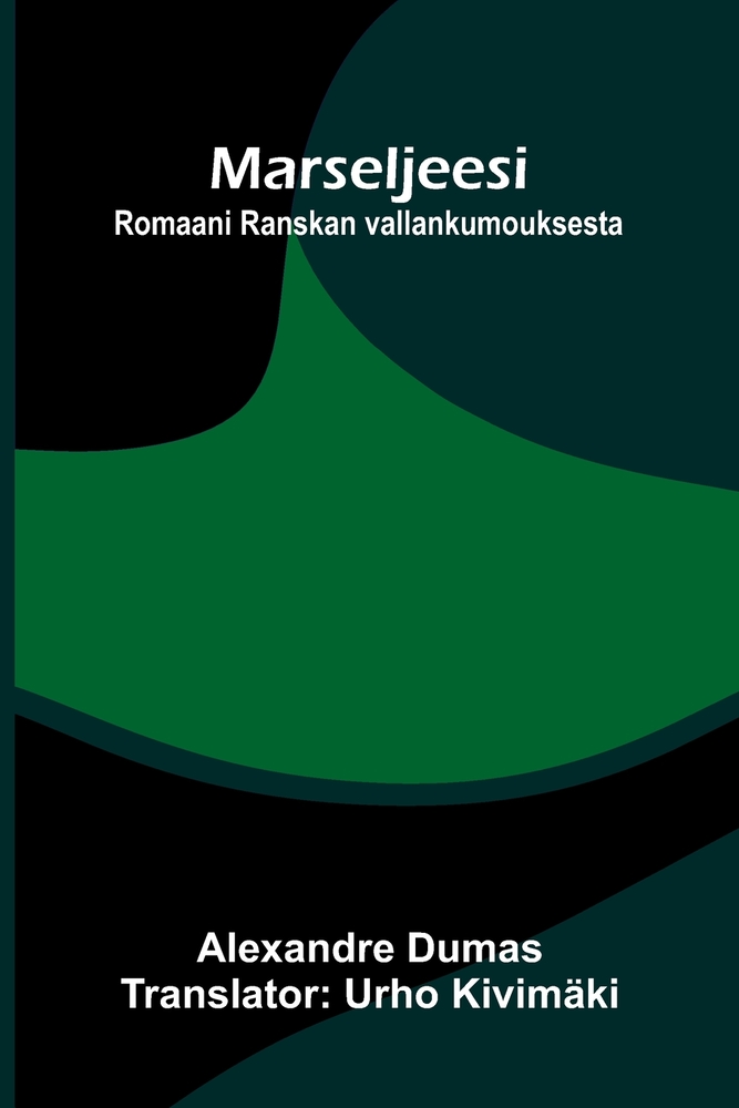 Marseljeesi: Romaani Ranskan vallankumouksesta cover