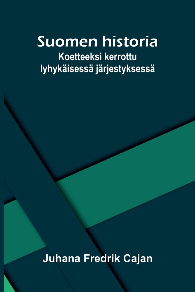 Suomen historia: Koetteeksi kerrottu lyhykäisessä järjestyksessä cover