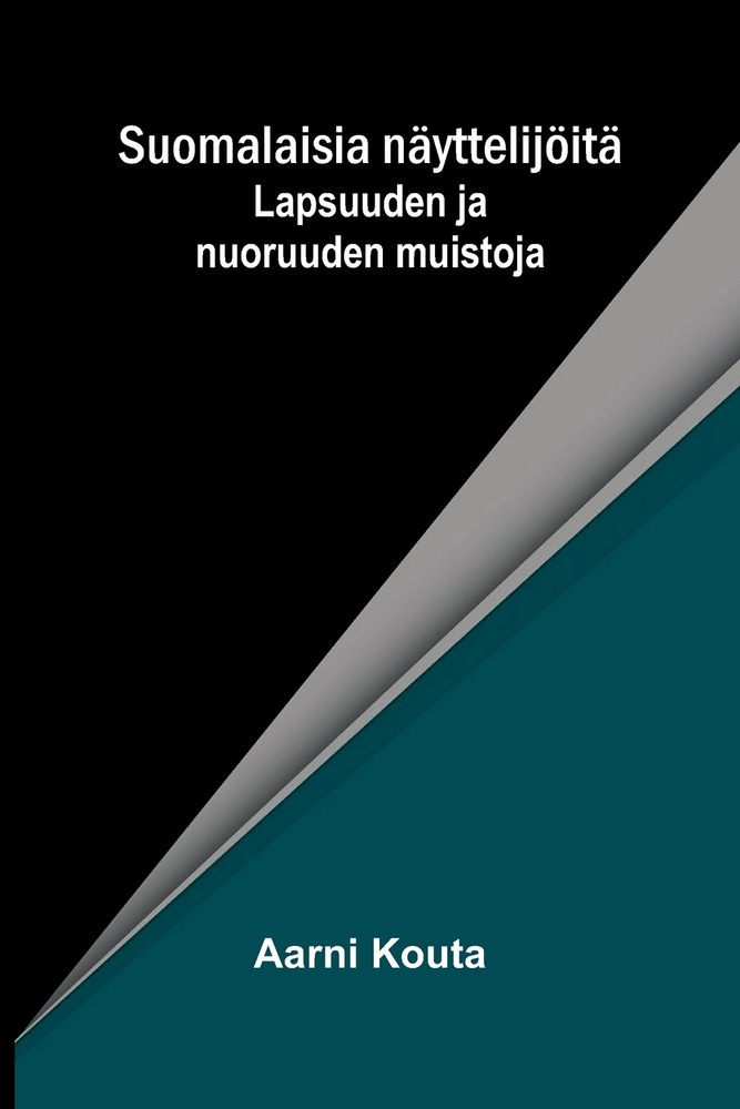 Suomalaisia näyttelijöitä: Lapsuuden ja nuoruuden muistoja cover
