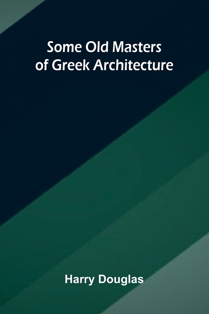 Some old masters of Greek architecture cover