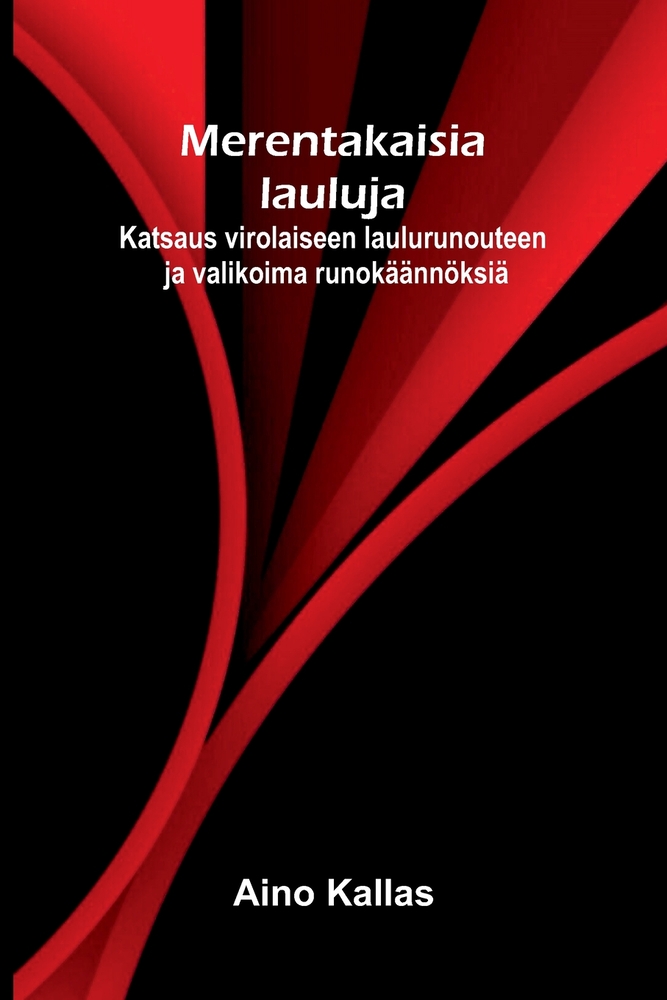 Merentakaisia lauluja: Katsaus virolaiseen laulurunouteen ja valikoima runokäännöksiä cover