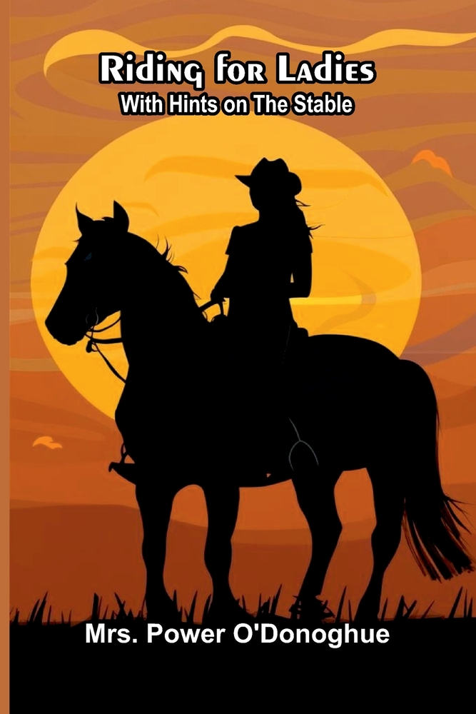 Riding for Ladies: With Hints on the Stable cover
