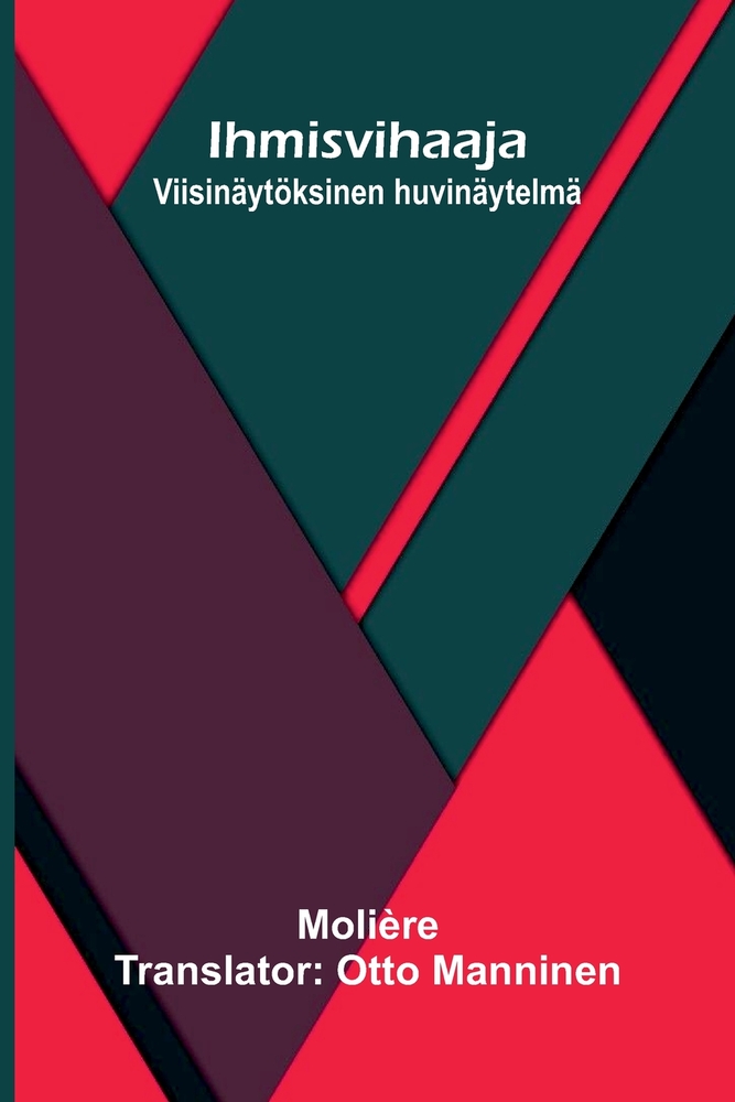 Ihmisvihaaja: Viisinäytöksinen huvinäytelmä cover