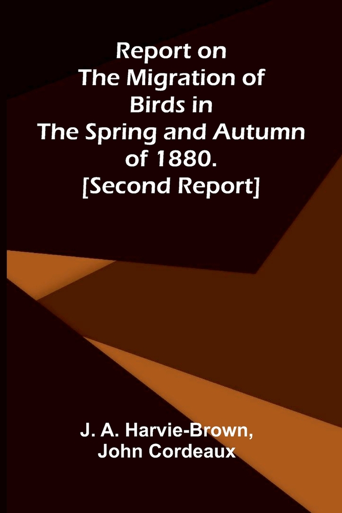 Report on the Migration of Birds in the Spring and Autumn of 1880. [Second Report] cover