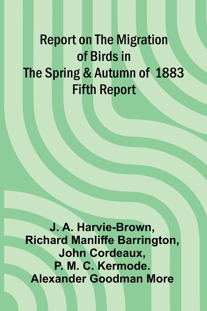 Report on the Migration of Birds in the Spring and Autumn of 1883. Fifth Report cover