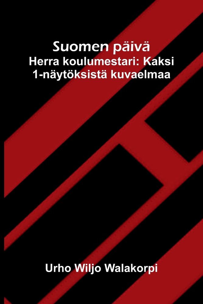 Suomen päivä; Herra koulumestari: Kaksi 1-näytöksistä kuvaelmaa cover