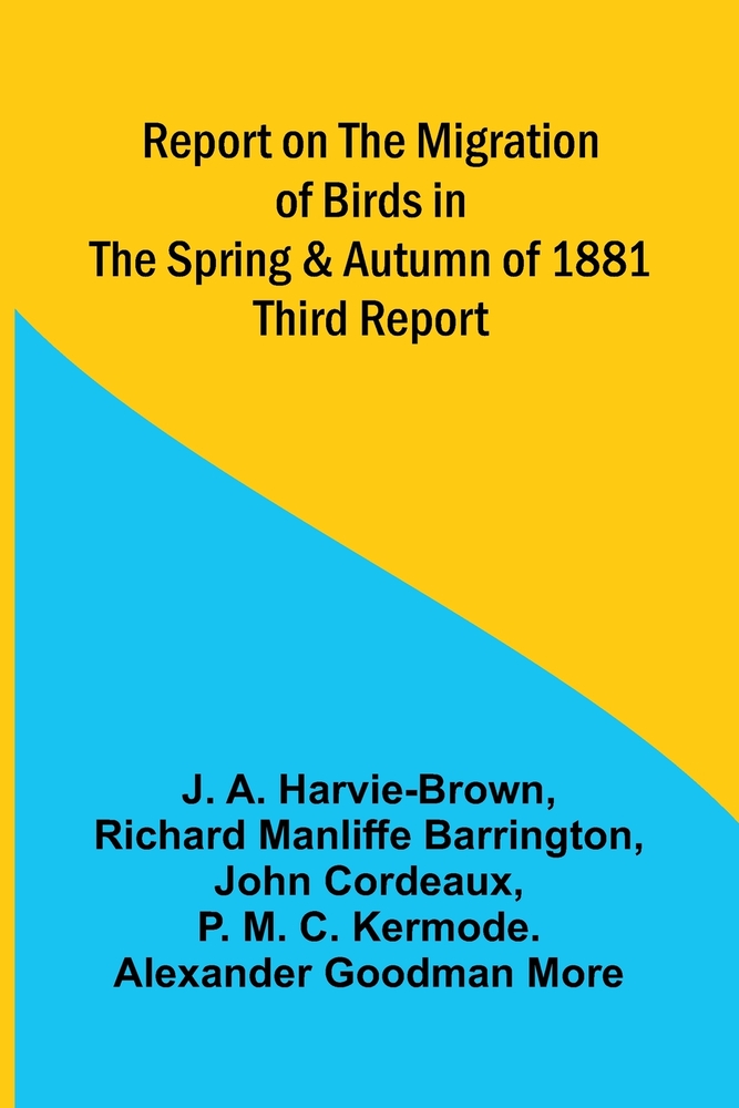 Report on the Migration of Birds in the Spring and Autumn of 1881. Third Report cover