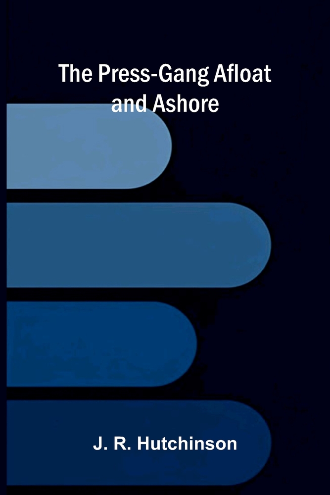 The Press-Gang Afloat and Ashore cover