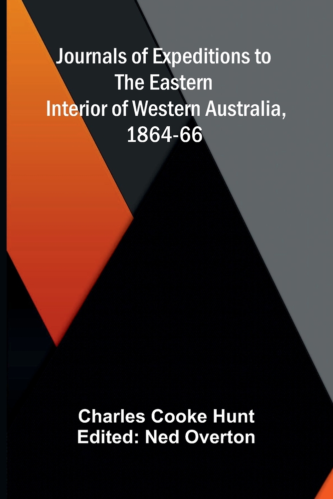 Journals of Expeditions to the Eastern Interior of Western Australia, 1864-66 cover