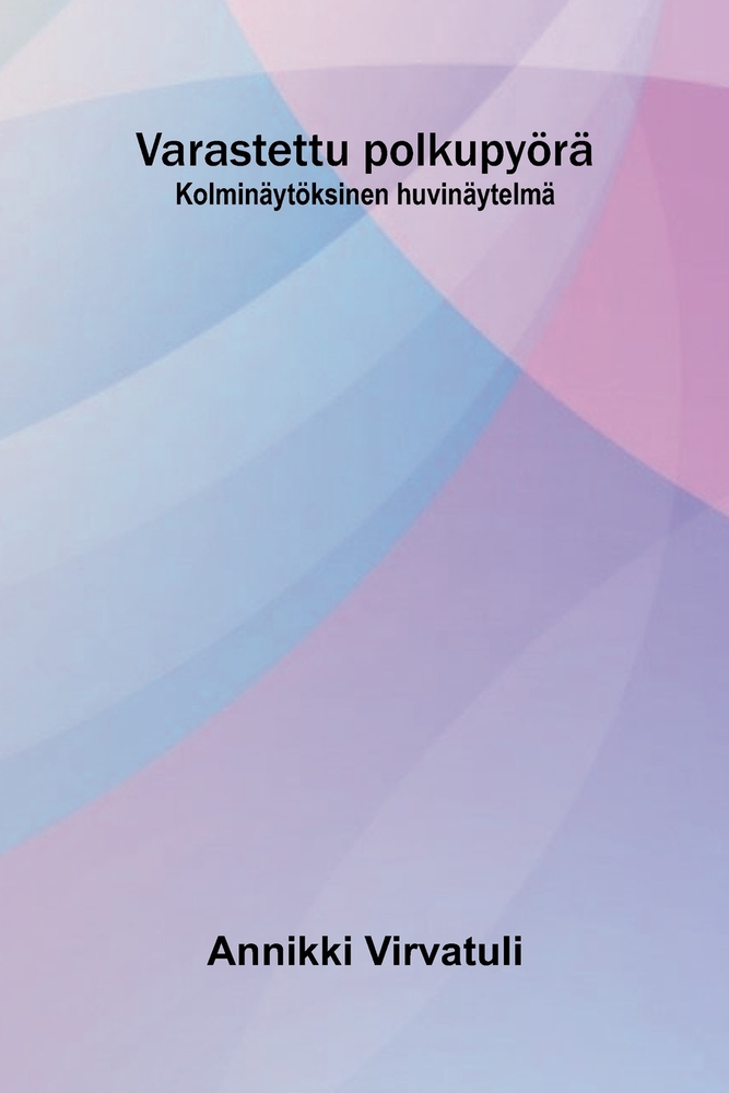 Varastettu polkupyörä: Kolminäytöksinen huvinäytelmä cover