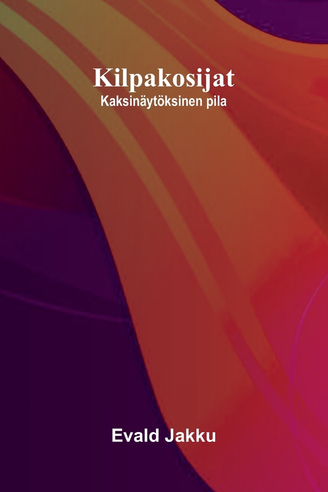 Kilpakosijat: Kaksinäytöksinen pila cover
