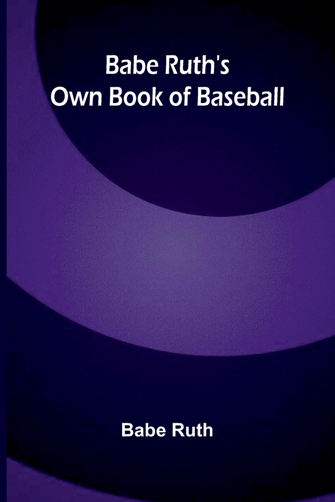 Babe Ruth's own book of baseball cover