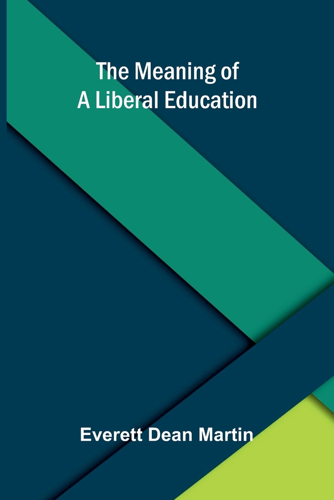 The meaning of a liberal education cover