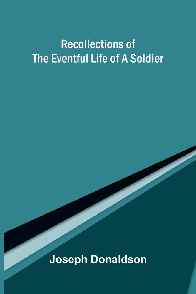 Recollections of the eventful life of a soldier cover