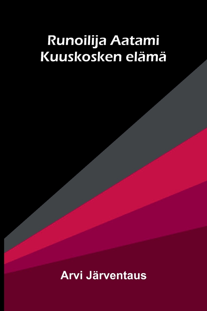 Runoilija Aatami Kuuskosken elämä cover