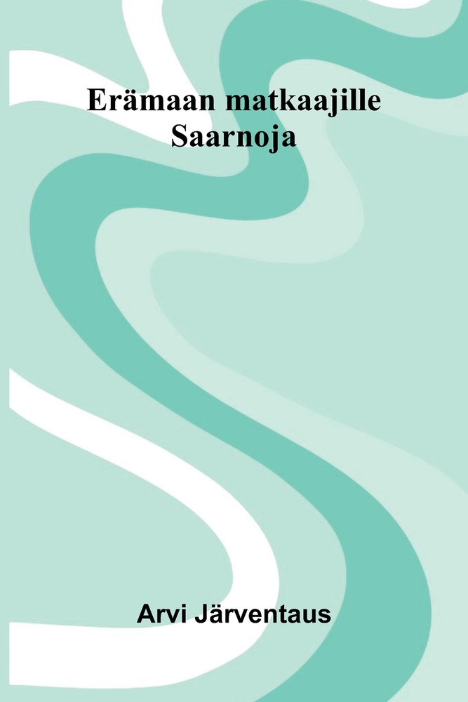 Erämaan matkaajille: Saarnoja cover