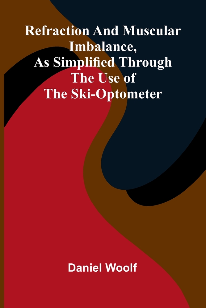 Refraction and muscular imbalance, as simplified through the use of the ski-optometer cover