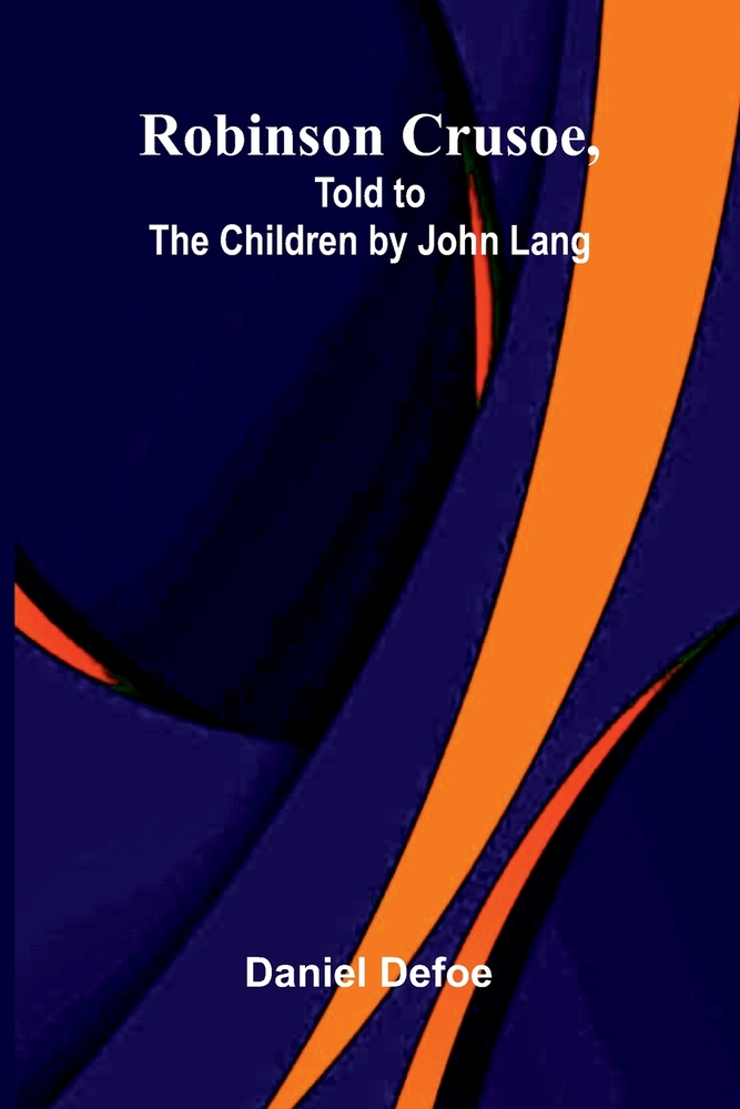 Robinson Crusoe, Told to the Children by John Lang cover
