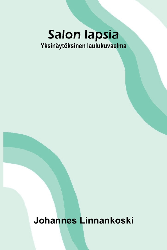 Salon lapsia: Yksinäytöksinen laulukuvaelma cover