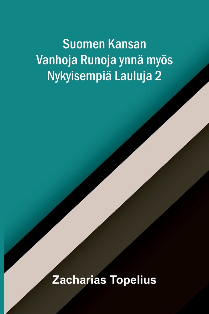 Suomen Kansan Vanhoja Runoja ynnä myös Nykyisempiä Lauluja 2 cover