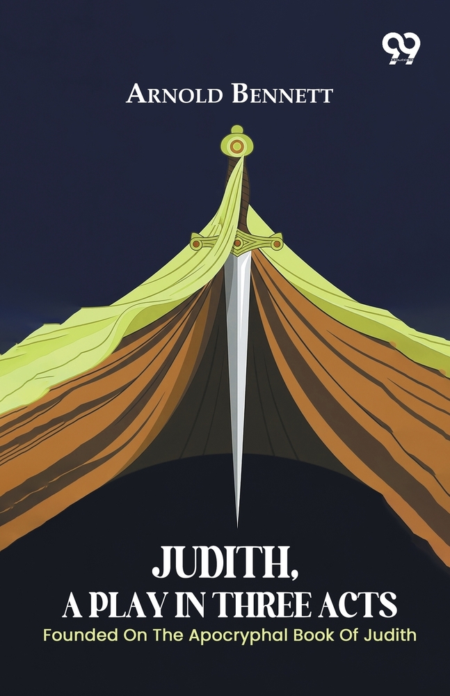 Judith, A Play In Three Acts: Founded On The Apocryphal Book Of Judith cover