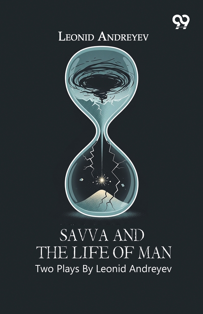 Savva And The Life Of Man: Two Plays By Leonid Andreyev cover