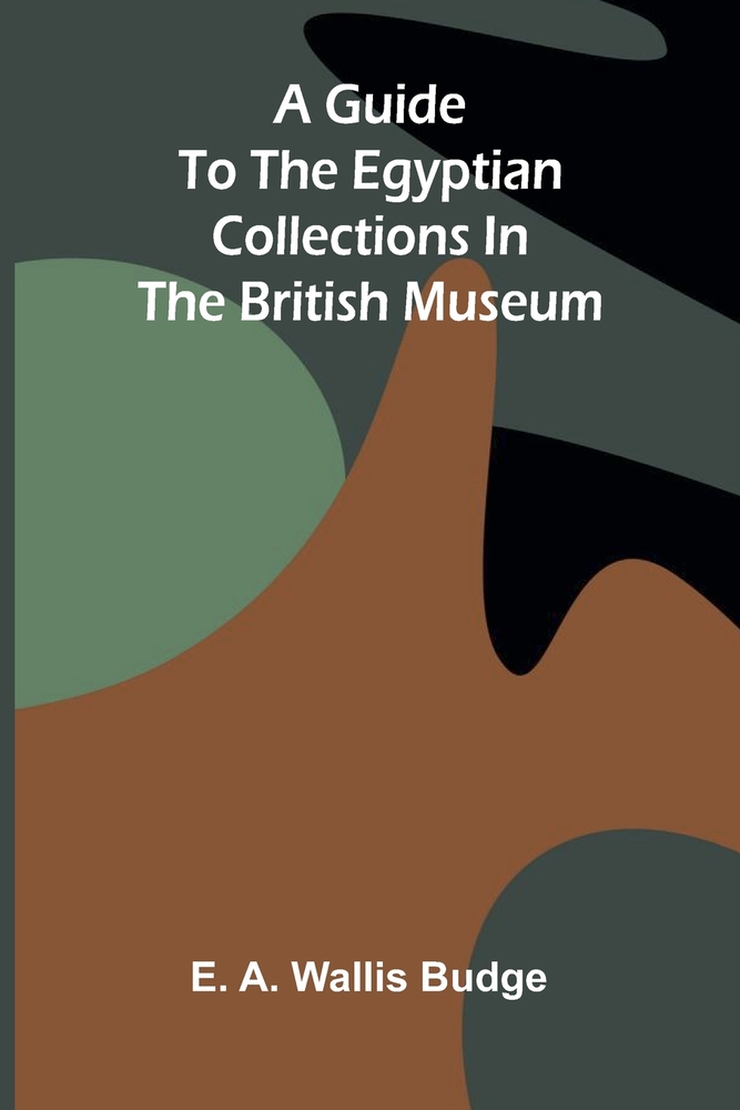 A guide to the Egyptian collections in the British Museum cover