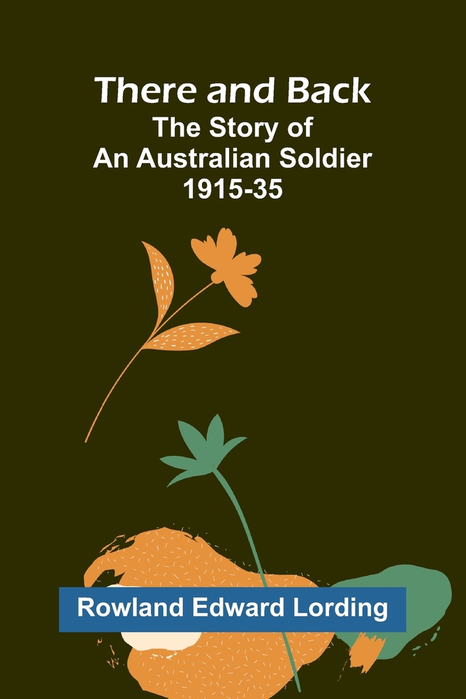 There and Back: The Story of an Australian Soldier 1915-35 cover