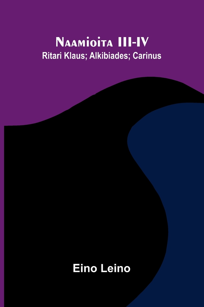 Naamioita III-IV: Ritari Klaus; Alkibiades; Carinus cover