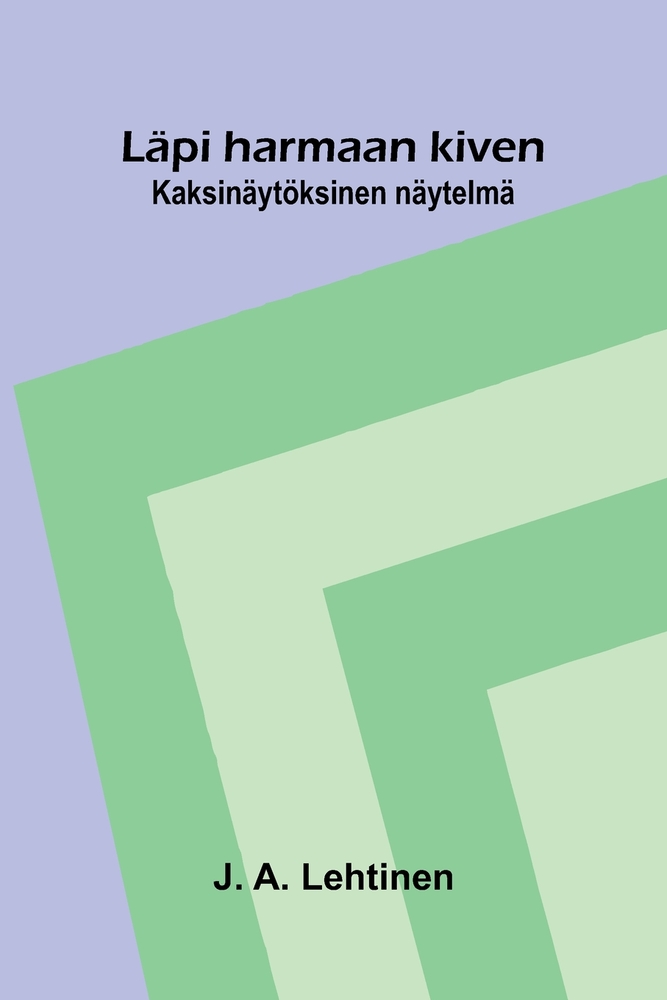 Läpi harmaan kiven: Kaksinäytöksinen näytelmä cover