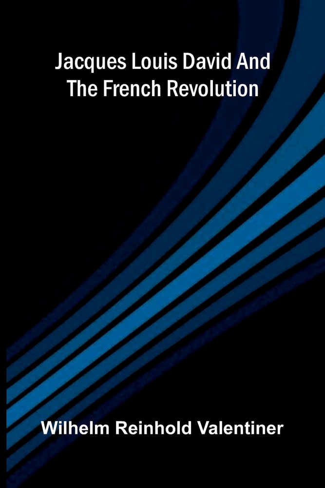 Jacques Louis David and the French Revolution cover