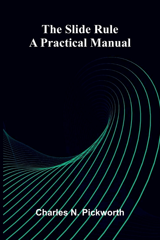 The slide rule: a practical manual cover