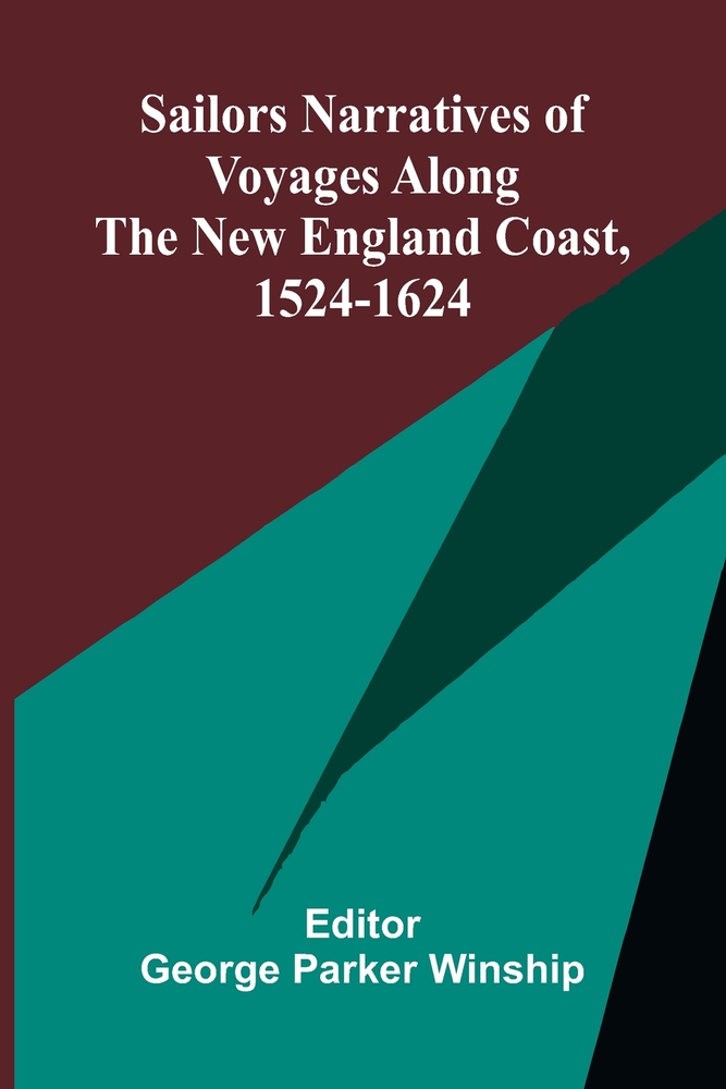 Sailors Narratives of Voyages Along the New England Coast, 1524-1624 cover