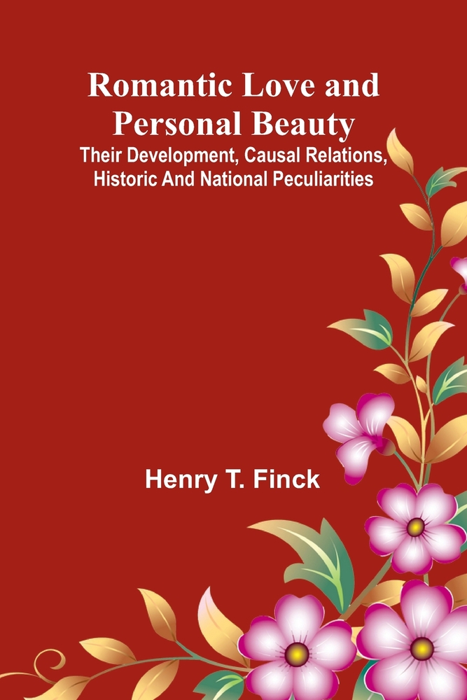 Romantic Love and Personal Beauty; Their development, causal relations, historic and national peculiarities cover