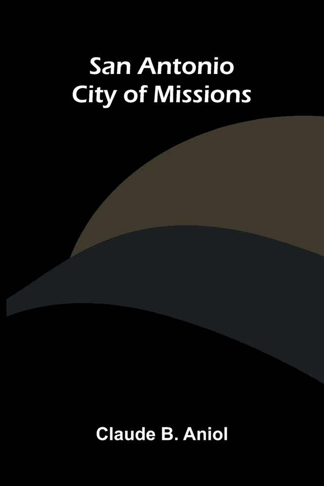 San Antonio: City of Missions cover