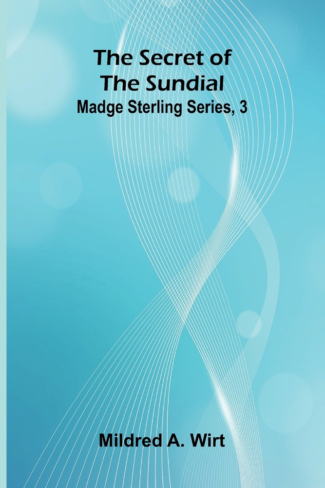 The Secret of the Sundial; Madge Sterling Series, 3 cover