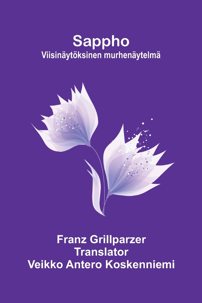 Sappho: Viisinäytöksinen murhenäytelmä cover