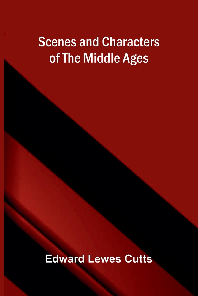 Scenes and Characters of the Middle Ages cover