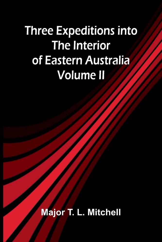 Three Expeditions into the Interior of Eastern Australia Volume 2 cover