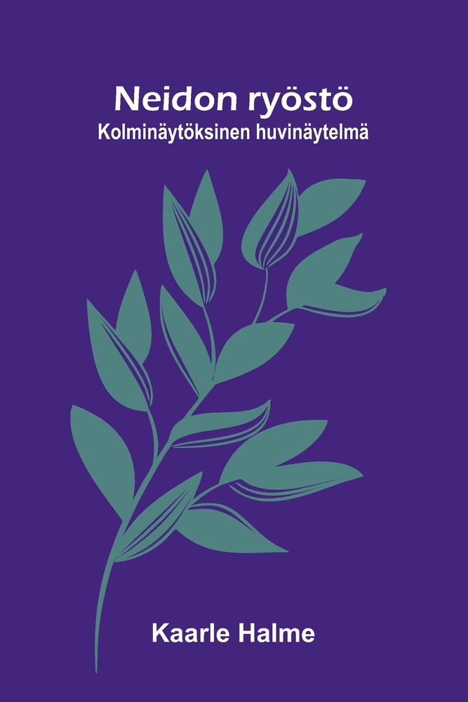Neidon ryöstö: Kolminäytöksinen huvinäytelmä cover