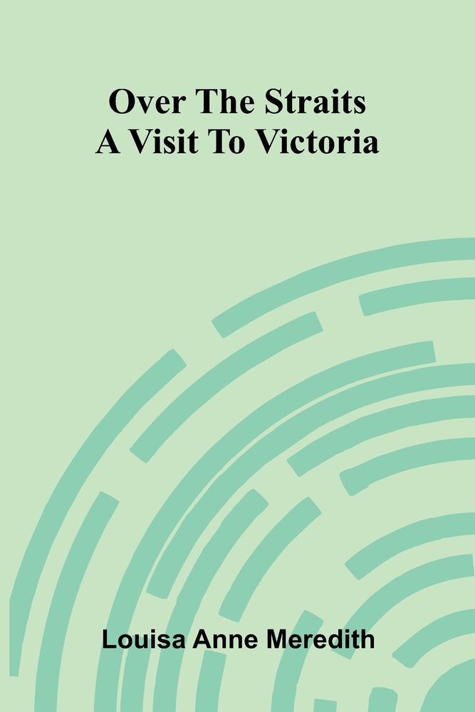 Over The Straits: A Visit To Victoria cover