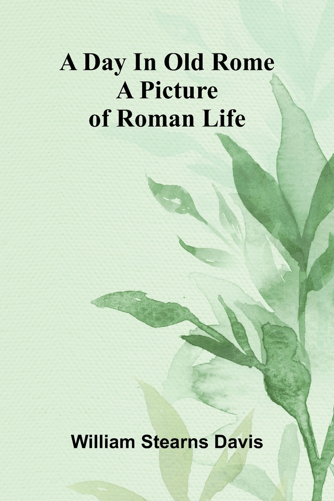 A day in old Rome: a picture of Roman life cover