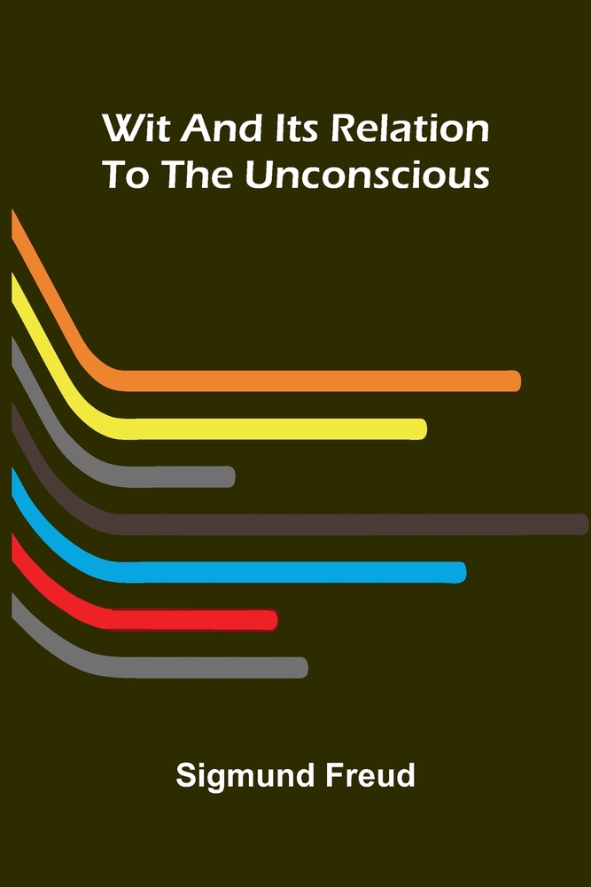 Wit and its relation to the unconscious cover