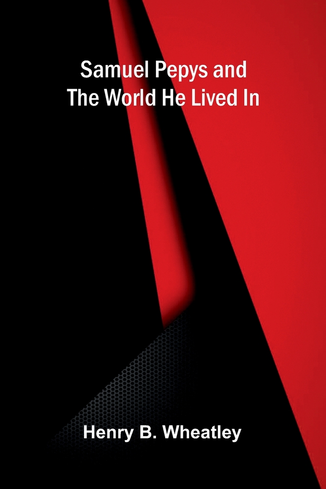 Samuel Pepys and the World He Lived In cover