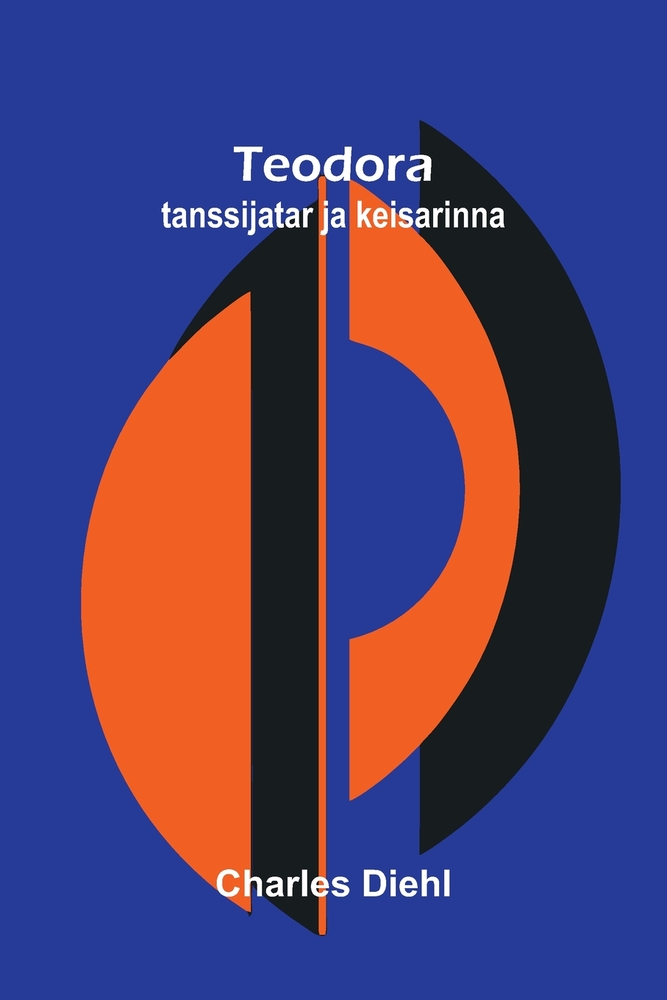 Teodora: tanssijatar ja keisarinna cover